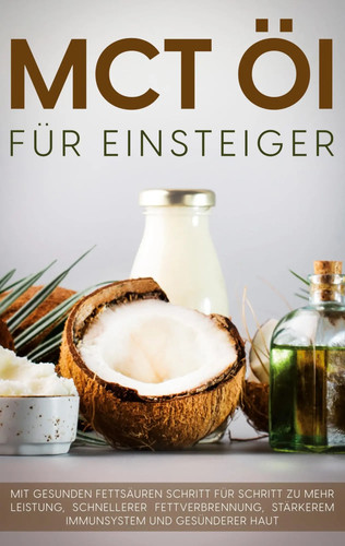 Mct öl für einsteiger das - einsteiger,