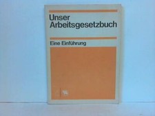 Unser Arbeitsgesetzbuch. Eine