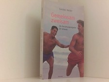 Gemeinsam zweisam: Der Beziehungsratgeber für Schwule der Beziehungsratgeber für