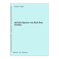 Auf den Spuren von Karl dem Großen. Faber, Gustav: