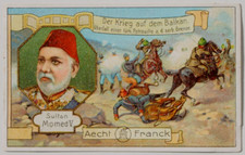 11593 Aecht Franck Sammelbild Sultan Momed V. Balkan Krieg Überfall Türken 1912