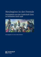 Neubeginn in der Fremde: Vertriebene aus der Grafschaft Glatz Buch Aschendorff