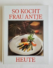 SO KOCHT FRAU ANTJE HEUTE – Kochbuch – Kult aus den 1970er/1980er Jahren