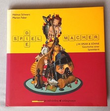 Die Spielemacher J.W. Spear&Söhne Geschichte einer Spielefabrik