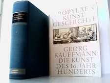 Die Kunst des 16. Jahrhunderts. ( Propyläen Kunstgeschichte Band 8 ). ( Propyläe