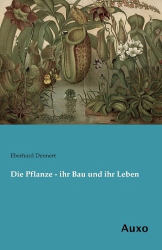 Die pflanze ihr bau - die,