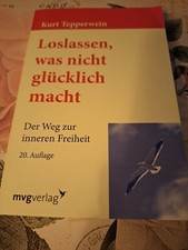 Loslassen, was nicht glücklich macht von Kurt Tepperwein (2012, Taschenbuch)