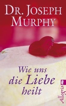 Wie uns die liebe heilt - uns, von