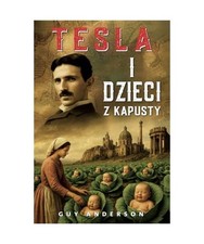 Tesla I Dzieci Z Kapusty: Imperium Tartarii, Anderson, Mr Guy Peter; Anderson, M