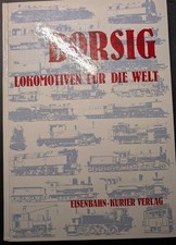 Borsig "Lokomotiven für die Welt" Kurier Verlag 416 Seiten tolle Bilder+Tabellen