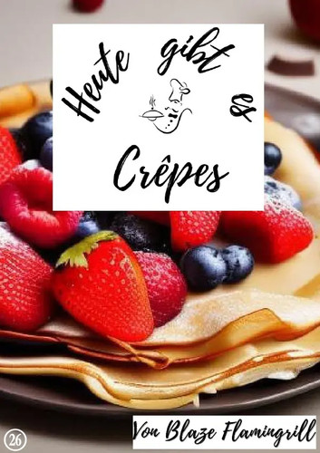 Heute gibt crêpes - es,