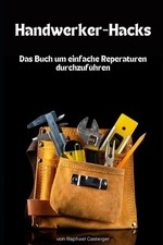 Handwerker-Hacks: Das Buch um