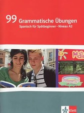 99 Grammatische Übungen Spanisch. Spätbeginner Niveau A2. Grammatisches Übungshe