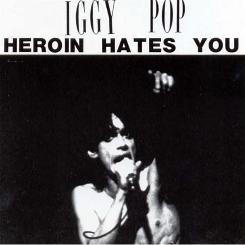 Iggy pop heroin - -, hates
