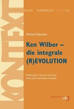 Ken Wilber - die integrale (R)EVOLUTION