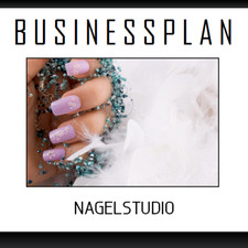 Businessplan Vorlage - Existenzgründung Nagelstudio / Nailart inkl. Beispiel