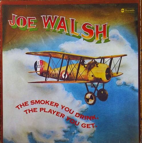 Joe walsh the - smoker, you