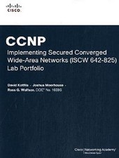 CCNP Implementing Secured Converged WANs (ISCW 642-825) Lab Portfolio (Cisc ...