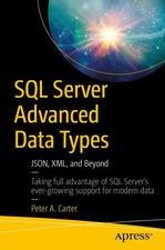 SQL Server Advanced Data Types JSON, XML, and Beyond Peter A. Carter Taschenbuch