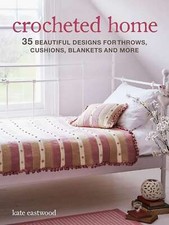 Crocheted Home: 35 beautiful designs for throws, cushions, blankets and more, Ea