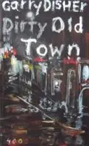 Dirty old town garry disher - old, |
