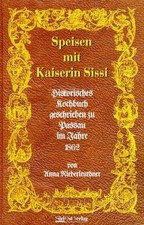 Speisen mit Kaiserin Sissi. Historisches Kochbuch ge... | Buch | Zustand wie neu