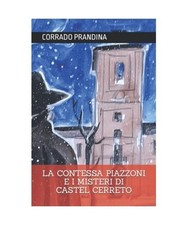 LA CONTESSA PIAZZONI E I MISTERI DI CASTEL CERRETO, PRANDINA, CORRADO