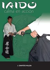 Iaido: la calma en acción von Santos Nalda, José | Buch | Zustand gut