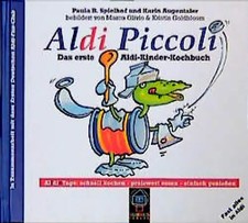 Aldi Piccoli. Das erste Aldi-Kinder-Kochbuch