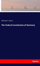 The Federal Constitution of Germany Edmund J. James Taschenbuch Englisch 2018