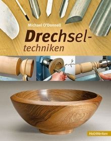 Drechseltechniken - , (holzwerken)