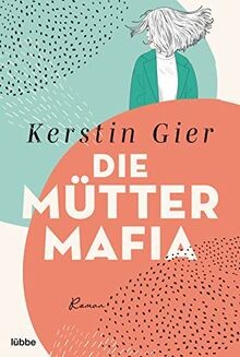 Die mütter mafia roman von - mütter-mafia:,