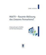 HbbTV - Rasante Ablösung des Linearen Fernsehens?: Untersuchung im Hinblick auf