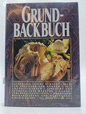 Grundbackbuch : Backpraxis leicht gemacht, ideal für Anfänger und Könner, alle G