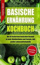 Basische Ernährung Kochbuch: Die 65 leckersten basischen... | Buch | Zustand gut