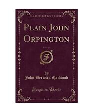 Plain John Orpington, Vol. 3 of 3 [Classic Reprint], John Berwick Harwood
