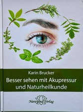Besser Sehen mit Akupressur und Naturheilkunde von Karin Brucker (2023)