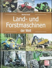 Manfred Arnold-Land-und Forstmaschinen der Welt/Motor Buchverlag