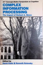 Complex Information Processing: The Impact of Herbert A. Simon Simon, Herbert Al