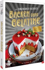 Das Zungenzirkus-Backbuch: Backen ohne Gelatine | Jörg Huber | deutsch