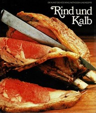 RIND und KALB - Die Kunst des Kochens/Methoden und Rezepte: Time-Life-Buch