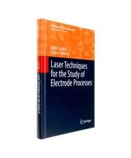 Laser Techniques for the Study of Electrode Processes, Cesar A. Barbero, Gyözö