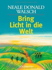 Bring Licht in die Welt von Walsch, Neale Donald | Buch | Zustand sehr gut