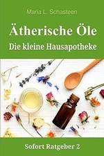 Ätherische Öle - Die kleine