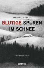 Blutige Spuren im Schnee: Abenteuerkrimi Hansjakob Marti