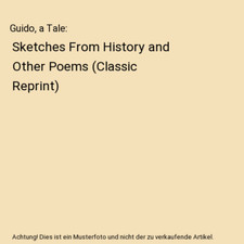 Guido, a Tale: Sketches From History and Other Poems (Classic Reprint), Ianthe I