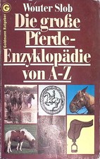 Die grosse Pferde-Enzyklopädie von A - Z. Goldmann-Ratgeber ; 10769; Ein Goldman