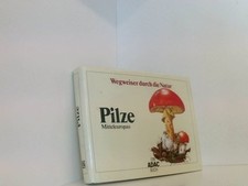 ADAC Wegweiser durch die Natur: Pilze Mitteleuropas [Texte Hans Haas ; Walter Pä