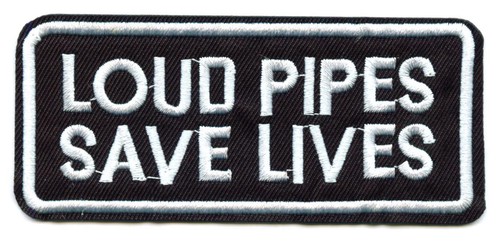 Loud pipes save - save, lives