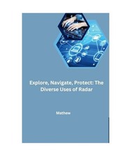 Explore, Navigate, Protect: The Diverse Uses of Radar: DE, Mathew